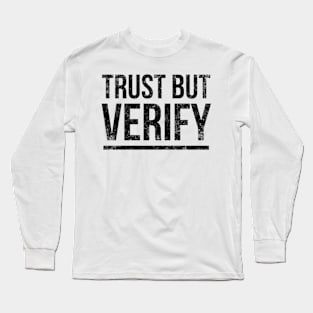 Trust But Verify Long Sleeve T-Shirt